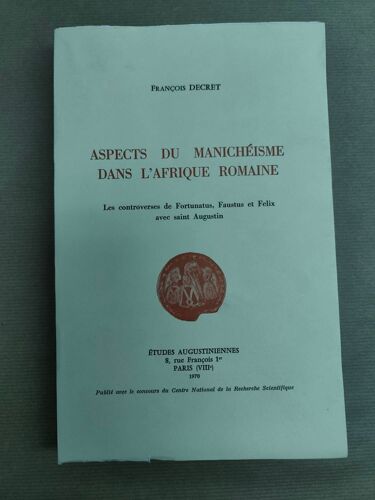 Aspects Du Manichéisme Dans L'afrique Romaine.