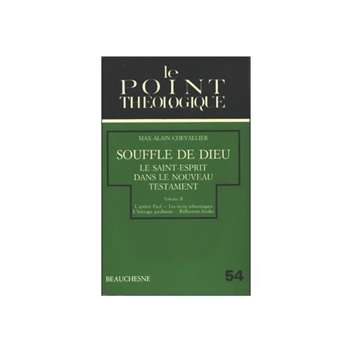 Souffle De Dieu, Le Saint-Esprit Dans Le Nouveau Testament, Vol. 2, L'apôtre Paul - Les Écrits Johanniques - L'héritage Paulinien - Réflexions Finales