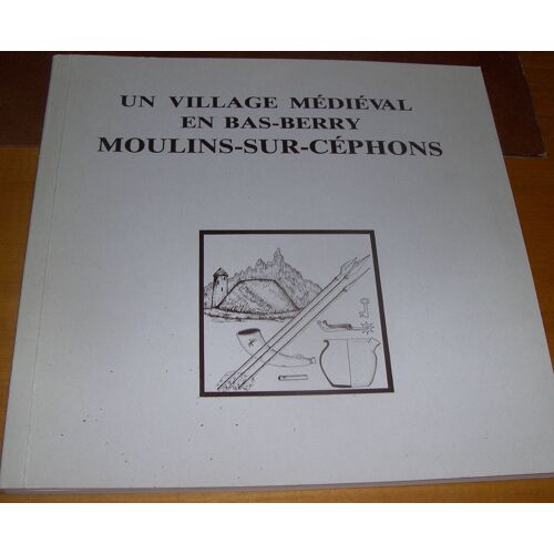 Un Village Médiéval En Bas-Berry - Moulins-Sur-Céphons