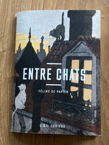 Entre Chats/ Félins De Papier - Éditions : Oeil Curieux 