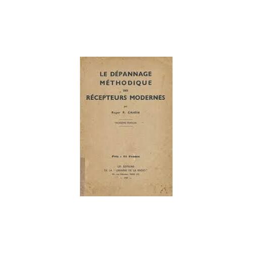 Le Dépannage Méthodique Des Récepteurs Modernes Par Roger R. Cahen. 3e Édition