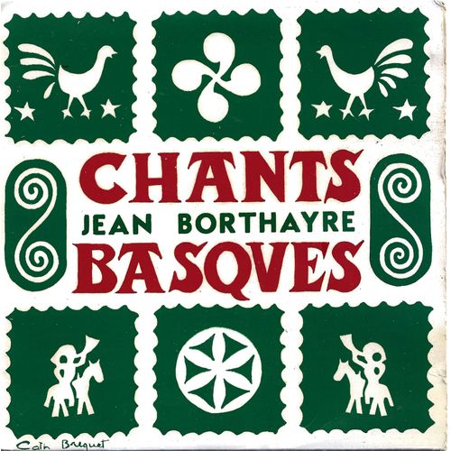 Jean Borthayre (André Collard) : Chants Folkloriques Basques Euzko-Abendaren Ereserkia, Onazez, Argizagi Ederra / Guernikako Arbola, Adios Ene Maitia, Kaiku
