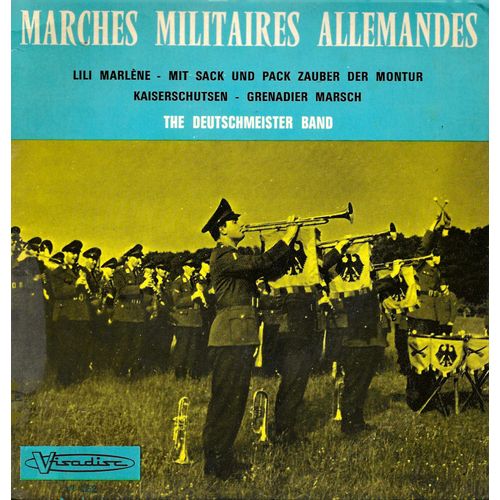The Deutschmeister Band : Marches Militaires Allemandes - Lili Marlène - Grenadier March / Kaiserschutsen - Mit Sack Und Pack Zauber Der Montur