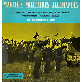 The Deutschmeister Band : Marches Militaires Allemandes - Lili Marlène - Grenadier March / Kaiserschutsen - Mit Sack Und Pack Zauber Der Montur