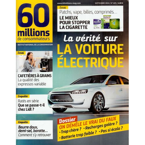 Revue 60 Millions De Consommateurs , N°605 Septembre 2024 , La Vérité Sur La Voiture Électrique , Essai Cafetières À Grains , Enquête Stopper La Cigarette (Patchs, ...) , Enquête Lidl , Enquête Beurre