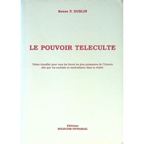 Le Pouvoir Téléculte - Reese P. Dublin - Editions Solecom/Synamail - 1998