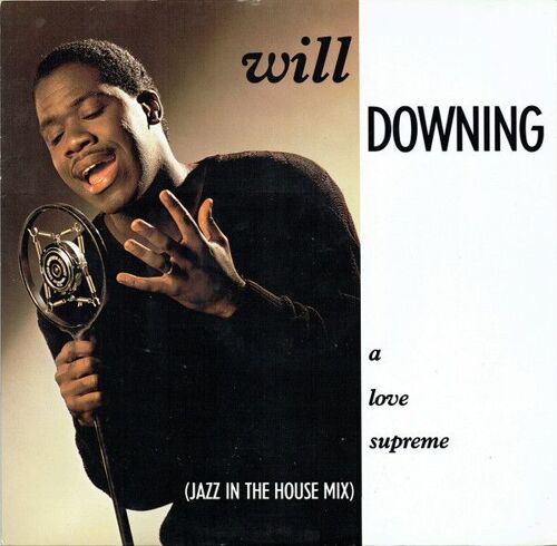Maxi 45 Tours Vinyl Will Downing – A Love Supreme (Jazz In The House Mix) – Vinyl (12", 45 Rpm + 2 More), 1988