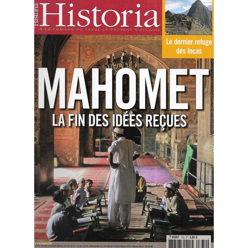 Historia N°734 Février 2008 Mahomet, La Fin Des Idées Reçues/ Machu Picchu, Dernier Refuge Des Incas/ Duchesse De Berry/ Sa Majesté Carnaval/ Madeline Renaud