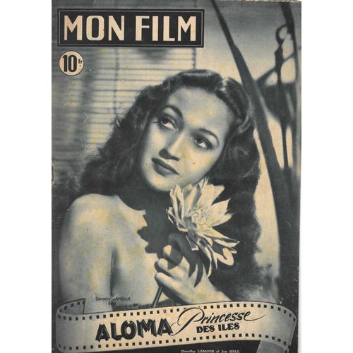 "Mon Film" N°99 - Dorothy Lamour Dans "Aloma Princesse Des Îles" / Marie Déa (07/07/1948)
