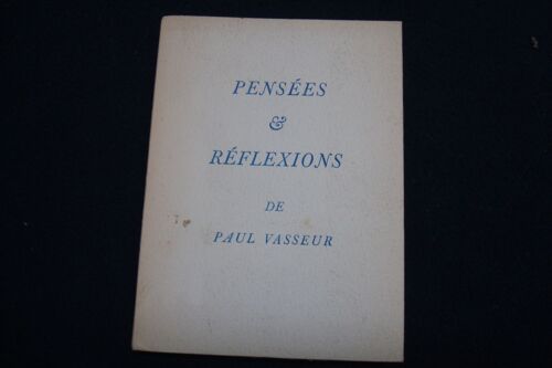 Vasseur Paul - Pensées Et Réflexions ( Ancien Sportif Et Explrateur) Tirage Numéroté 221/500 Sur Papier Velin Pur Chiffon D'arches - 1976