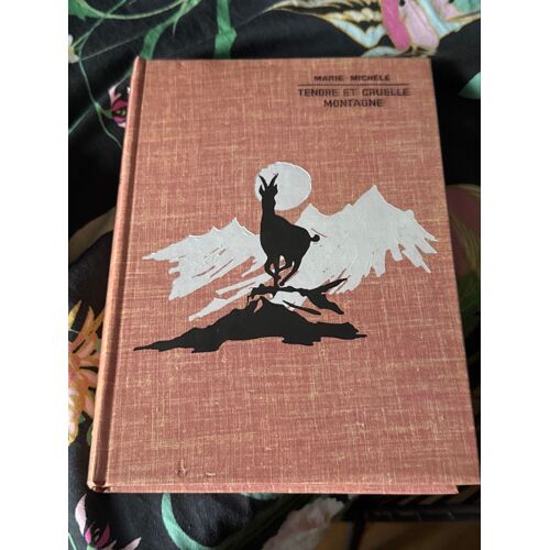 Tendre Et Cruelle Montagne Marie-Michelle Édition 1968