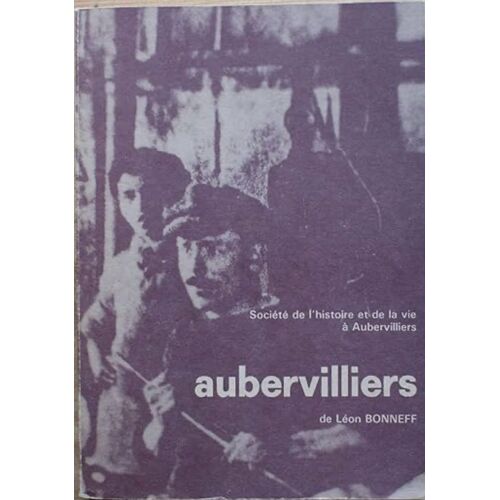 Aubervilliers. Societé De L'histoire Et De La Vie A Aubervilliers.  Léon Bonneff