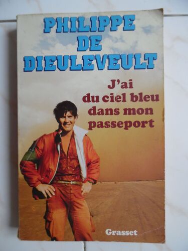 J'ai Du Ciel Bleu Dans Mon Passeport - Philippe De Dieuleveult