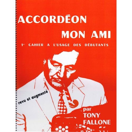 Tony Fallone : Accordéon Mon Ami - 1er Cahier À L'usage Des Débutants