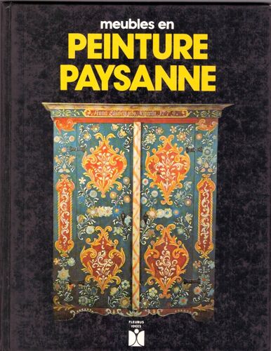Meubles En Peinture Paysanne, Éditions Fleurus 10/01/1983, Dimensions: 25,20cmx19,50cmx1,20cm, 141 Pages, D'arbo Gast Et Hannie Stegmüller, Traduction Roland Moser
