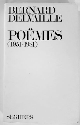 Bernard Delvaille. Poèmes (1951-1981). Seghers (Edition Originale)