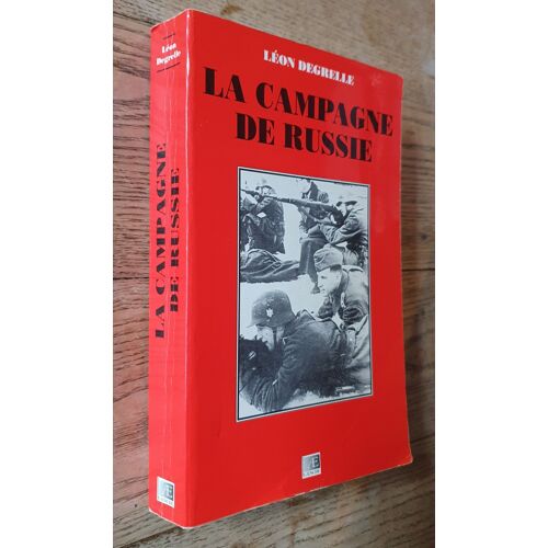 La Campagne De Russie 1941-1945 - Léon Degrelle -1987