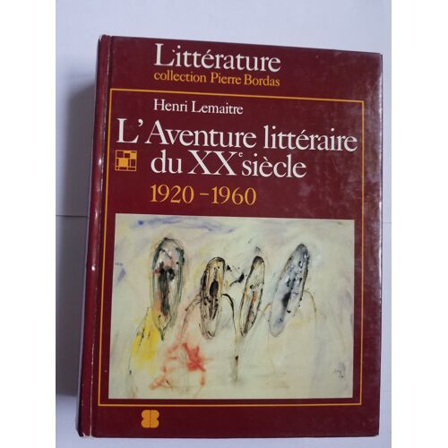 L'aventure Littéraire Du Xx Siècle 1320 - 1960 Henri Lemaitre