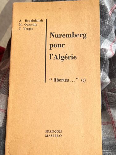 Nuremberg Pour L’ Algerie A.Benabdallah, M Oussedik , J.Vergès