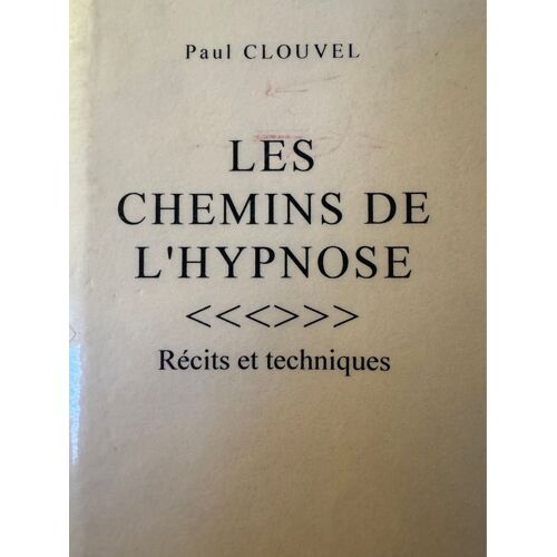 Les Chemin De L’Hypnose - Récits Et Techniques - Paul Clouvel 