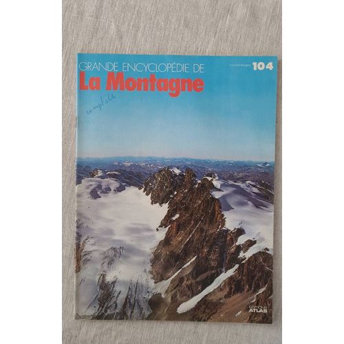 Grande Encyclopédie De La Montagne No 104 . Editions Atlas 1978.