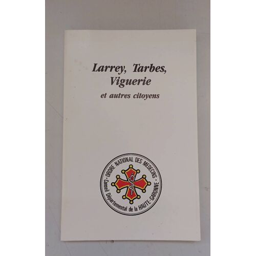 Larrey, Tarbes, Viguerie Et Autres Citoyens
