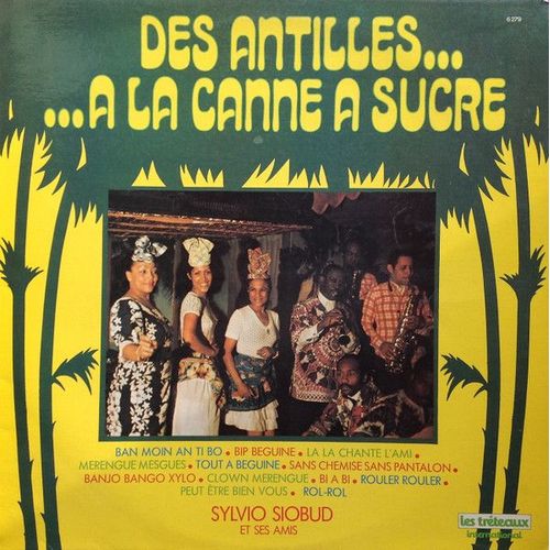 Siobud Sylvio & Ses Amis Des Antilles… …À La Canne À Sucre