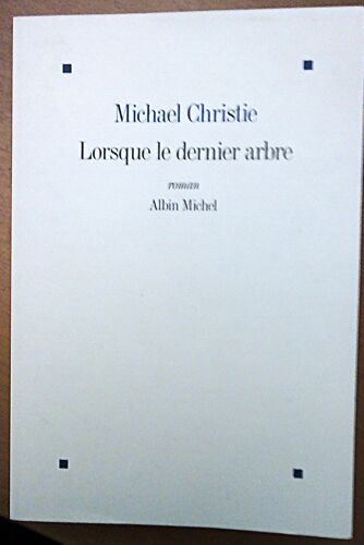 Lorsque Le Dernier Arbre - Christie Michael