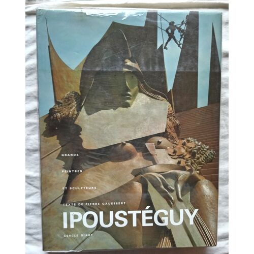Pierre Gaudibert (Texte), Ipoustéguy, Editions Cercle D'art, Collection "Grands Peintres Et Sculpteurs", 1989
