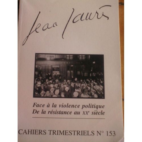 Jean Jaurès  N° 153 : Face À La Violence Politique De La Résistance Au Xxème Siècle