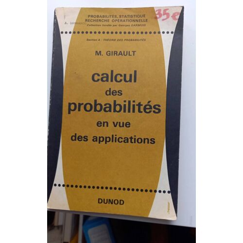 Calcul Des Probabilités  En Vue Des Applications .Section A Théorie Des Probabilités. M.Girault  Ed Dunod 1964