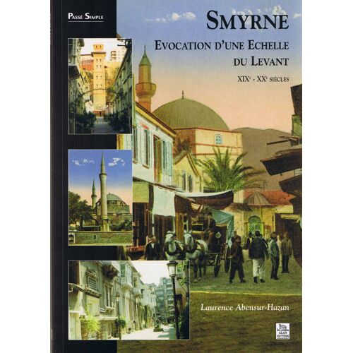Smyrne, Evocation D'une Echelle Du Levant Xixe-Xxe Siècle