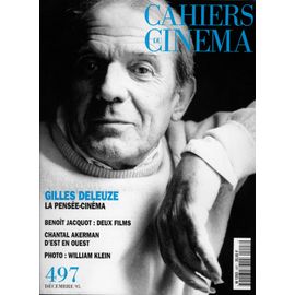 Les Cahiers Du Cinéma N° 497 _ Décembre 1995 _ Gilles Deleuze : La Pensée-Cinéma / Benoît Jacquot : 2 Films / Chantal Akerman D' Est En Ouest / Photo : William Klein