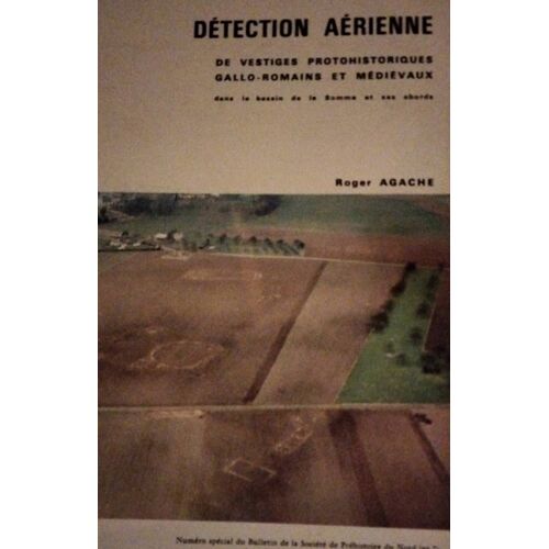 Détection Aérienne De Vestiges Protohistoriques Gallo-Romains Et Médiévaux Dans Le Bassin De La Somme Et Ses Abords
