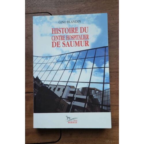 Histoire Du Centre Hospitalier De Saumur. Gino Blandin