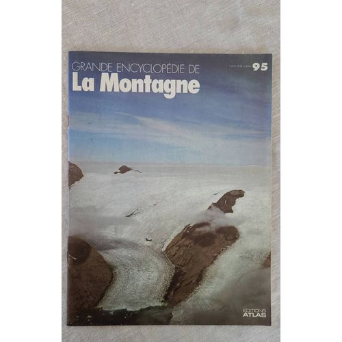 Magasin Grande Encyclopédie De La Montagne No 95 . Editions Atlas 1978.