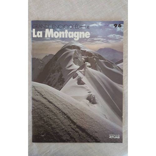 Magazine Grande Encyclopédie De La Montagne. No 96 .Éditions Atlas 1978