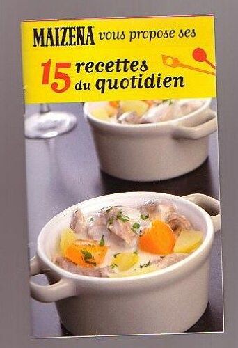Maïzena Vous Propose Ses 15 Recettes Au Quotidien - Edition  2013 