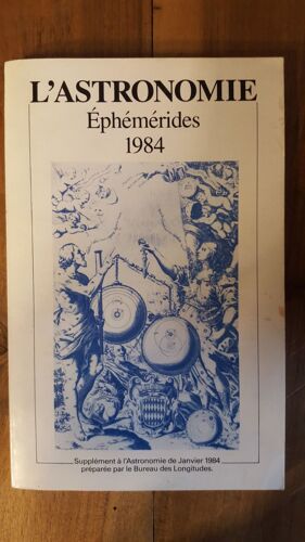 Ephemerides Astronomiques 1984 - Calendriers - Soleil - Lune - Planetes - Satellites - Etoiles - Marees - Declinaison Magnetique -