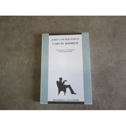 L Art Du Bonheur Par John Cowper Powys  Editions  L Age D Homme