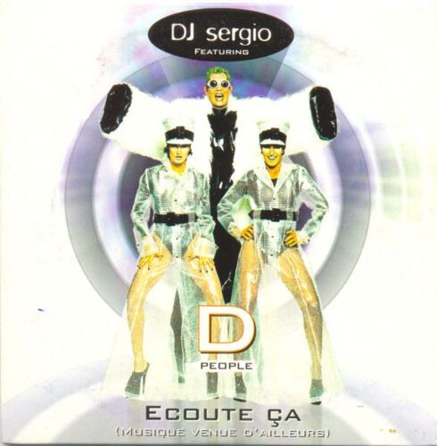Dj Sergio Featuring D People "Ecoute Ca (Musique Venue D'ailleurs)" : Cd Single 2 Titres (Radio Edit Et Maxi Mix)