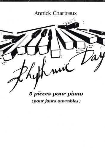 Recueil D'annick Chartreux, Rhythmic Days - 5 Pièces Pour Piano (Pour Jours Ouvrables), Édition Van De Velde