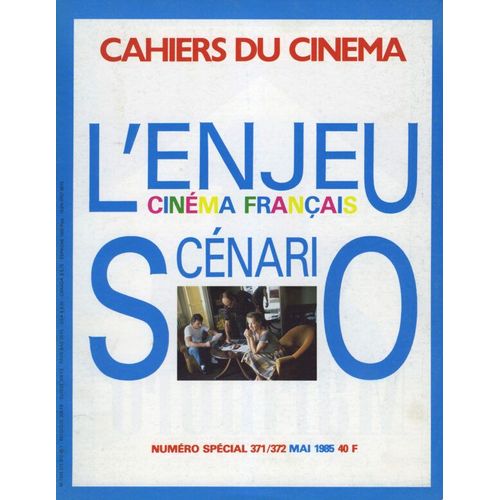 Les Cahiers Du Cinéma Numéro Spécial 371 - 372 _ Mai 1985 _ L'enjeu Scénario : Cinéma Français (Revue 146 Pages)
