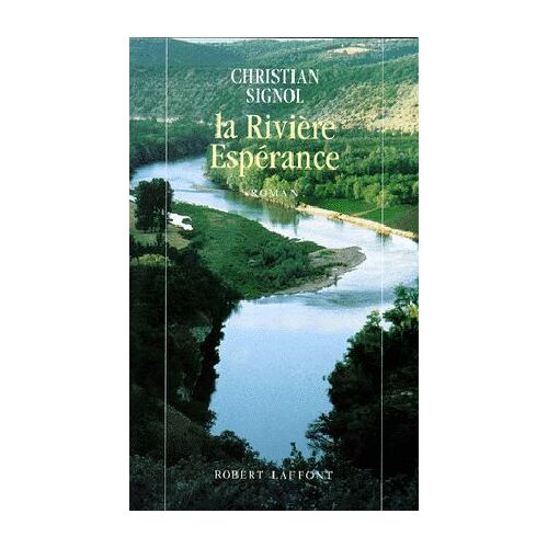 La Rivière Espérance - Complet En 3 Tomes Par Christian Signol En Édition Originale Grand Format Chez Robert Laffont