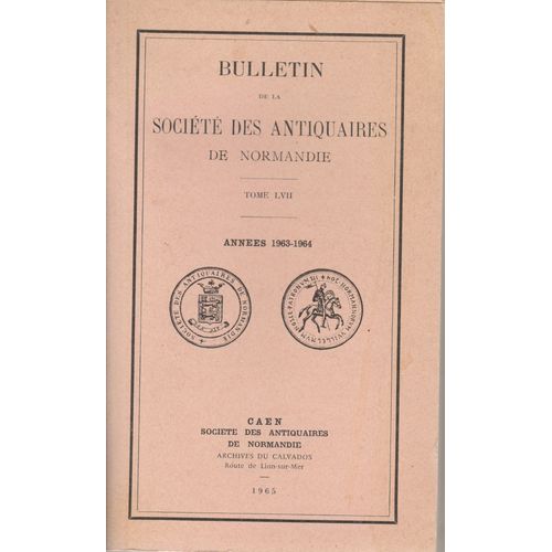 Bulletin De La Société Des Antiquaires De Normandie Tome Liv , De 1959
