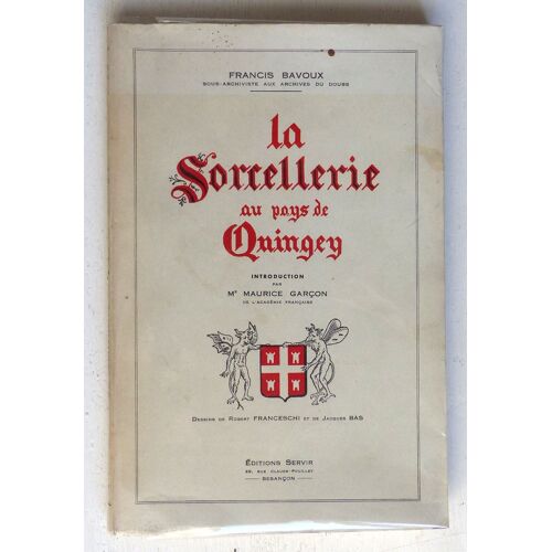 La Sorcellerie Au Pays De Quingey Par Francis Bavoux - Éditions Servir, 1947 - Procès Pour Sorcellerie Dans Le Pays De Quingey (Doubs) Au 17e Siècle