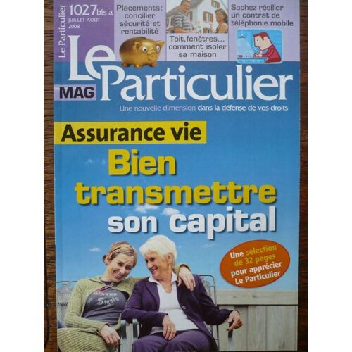 Le Particulier   N° 1027 : Bien Transmettre Son Capital