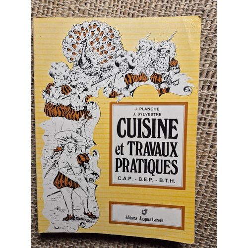 Cuisine Et Travaux Pratique - J Planche Et J Sylvestre - 1984 - Cap Bep Bth