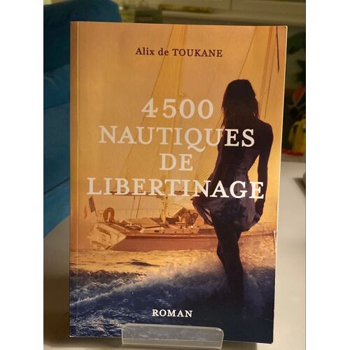 4500 Nautiques De Libertinage: Roman D'amour Érotique Libertin (French Edition)