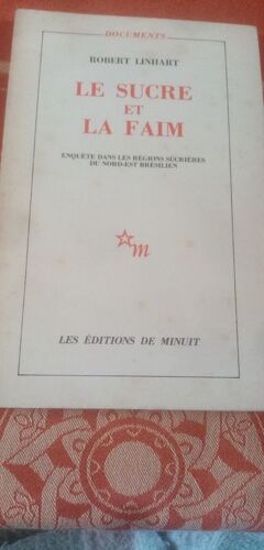 Le Sucre Et La Faim Enquête Dans Les Régions Sucrières Du Nord-Est Brésilien Robert Linhart Les Éditions De Minuit 1981 Brésil Agriculture Paysan Nordeste Pernambouc Luttes Sociales Racisme Syndicat